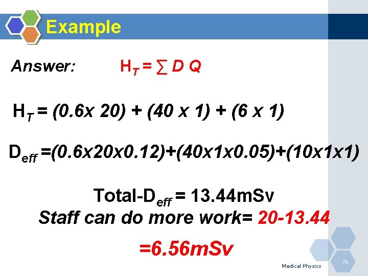 Example Answer: HT = ∑ D Q HT = (0. 6 x 20) +