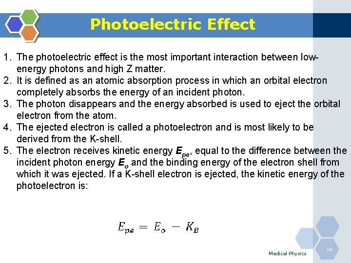 Photoelectric Effect 1. The photoelectric effect is the most important interaction between lowenergy photons