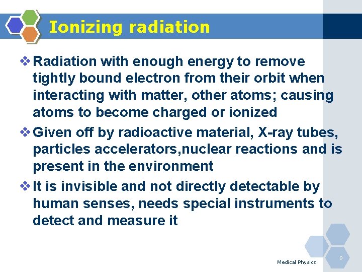 Ionizing radiation v Radiation with enough energy to remove tightly bound electron from their