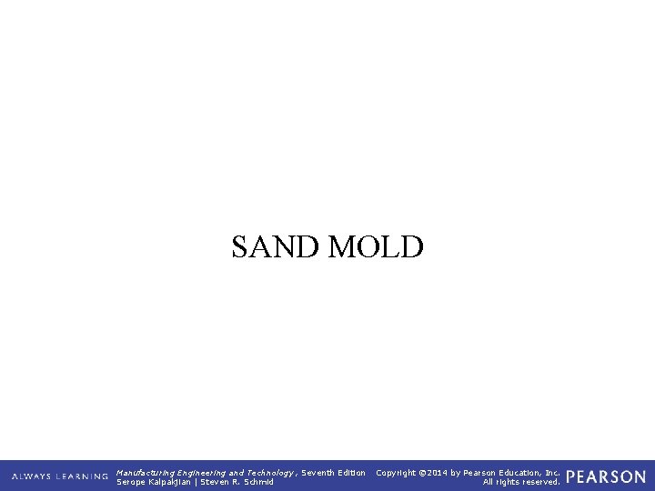 SAND MOLD Manufacturing Engineering and Technology , Seventh Edition Serope Kalpakjian | Steven R.