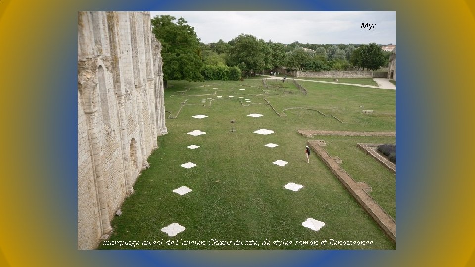 Myr marquage au sol de l’ancien Chœur du site, de styles roman et Renaissance