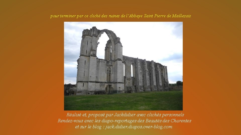 pour terminer par ce cliché des ruines de l’Abbaye Saint Pierre de Maillezais Réalisé