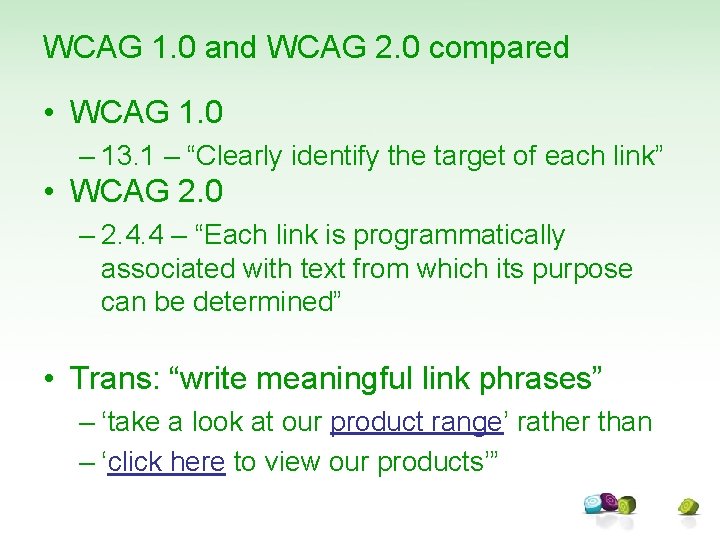 WCAG 1. 0 and WCAG 2. 0 compared • WCAG 1. 0 – 13.