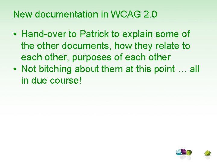 New documentation in WCAG 2. 0 • Hand-over to Patrick to explain some of
