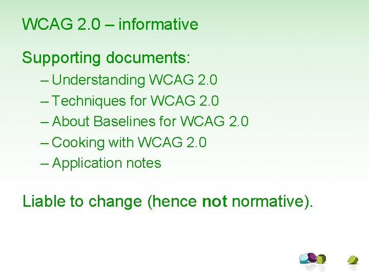 WCAG 2. 0 – informative Supporting documents: – Understanding WCAG 2. 0 – Techniques
