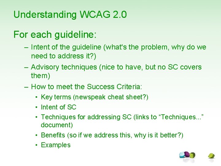 Understanding WCAG 2. 0 For each guideline: – Intent of the guideline (what's the