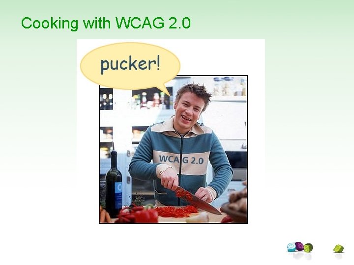 Cooking with WCAG 2. 0 