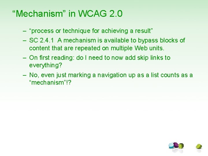 “Mechanism” in WCAG 2. 0 – “process or technique for achieving a result” –