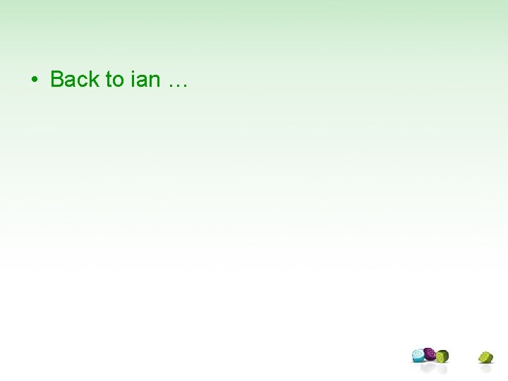  • Back to ian … 