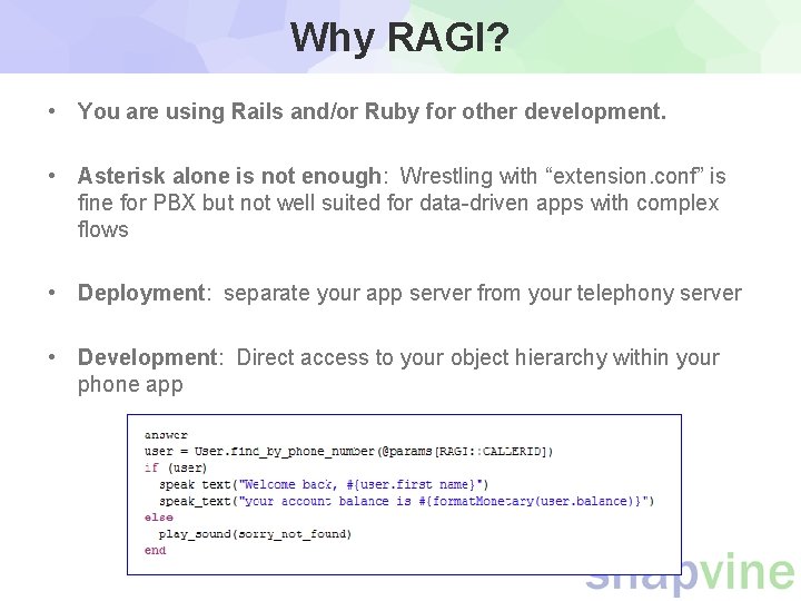 Why RAGI? • You are using Rails and/or Ruby for other development. • Asterisk Why RAGI? • You are using Rails and/or Ruby for other development. • Asterisk