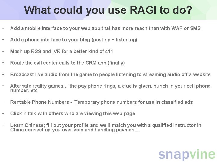 What could you use RAGI to do? • Add a mobile interface to your What could you use RAGI to do? • Add a mobile interface to your