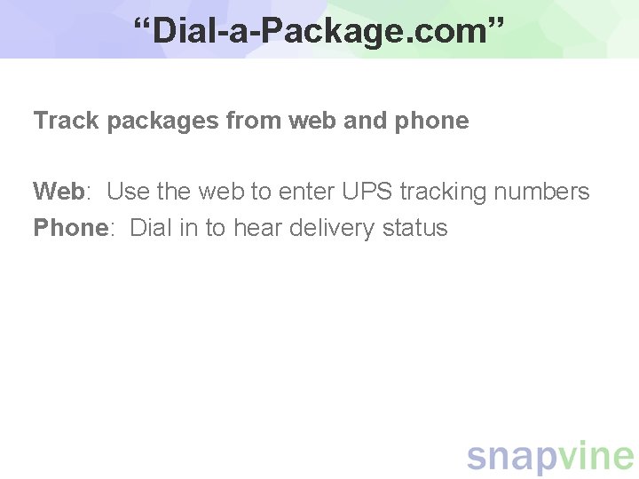 “Dial-a-Package. com” Track packages from web and phone Web: Use the web to enter “Dial-a-Package. com” Track packages from web and phone Web: Use the web to enter