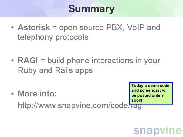 Summary • Asterisk = open source PBX, Vo. IP and telephony protocols • RAGI Summary • Asterisk = open source PBX, Vo. IP and telephony protocols • RAGI