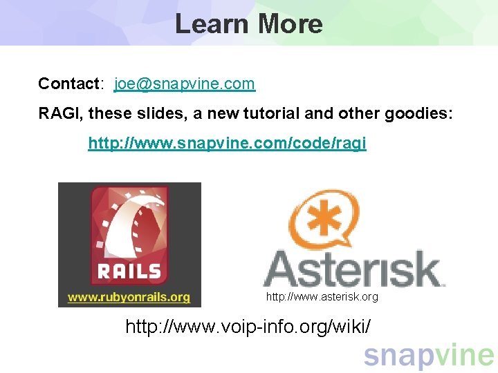 Learn More Contact: joe@snapvine. com RAGI, these slides, a new tutorial and other goodies: Learn More Contact: joe@snapvine. com RAGI, these slides, a new tutorial and other goodies: