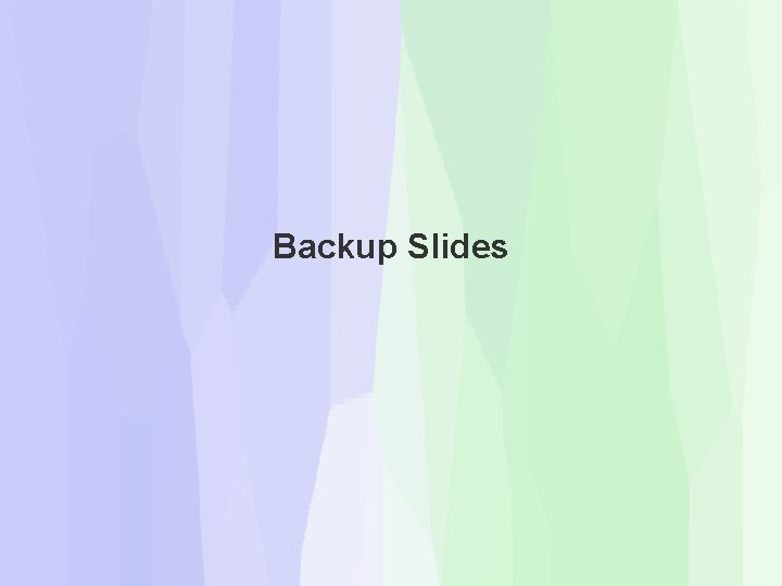 Backup Slides Backup Slides