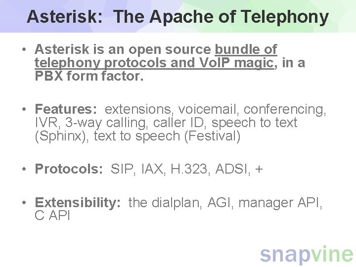 Asterisk: The Apache of Telephony • Asterisk is an open source bundle of telephony Asterisk: The Apache of Telephony • Asterisk is an open source bundle of telephony