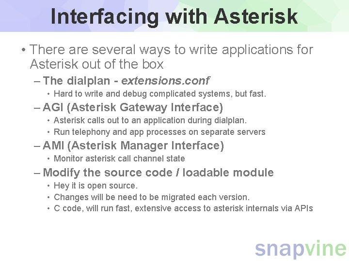 Interfacing with Asterisk • There are several ways to write applications for Asterisk out Interfacing with Asterisk • There are several ways to write applications for Asterisk out