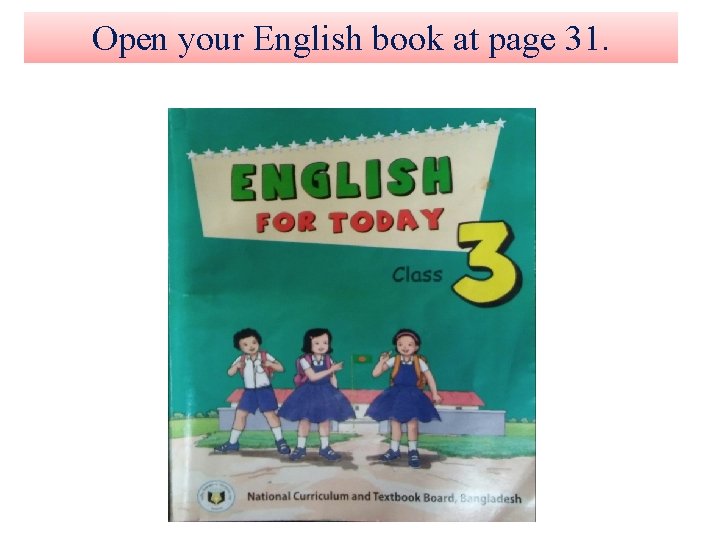 Open your English book at page 31. 