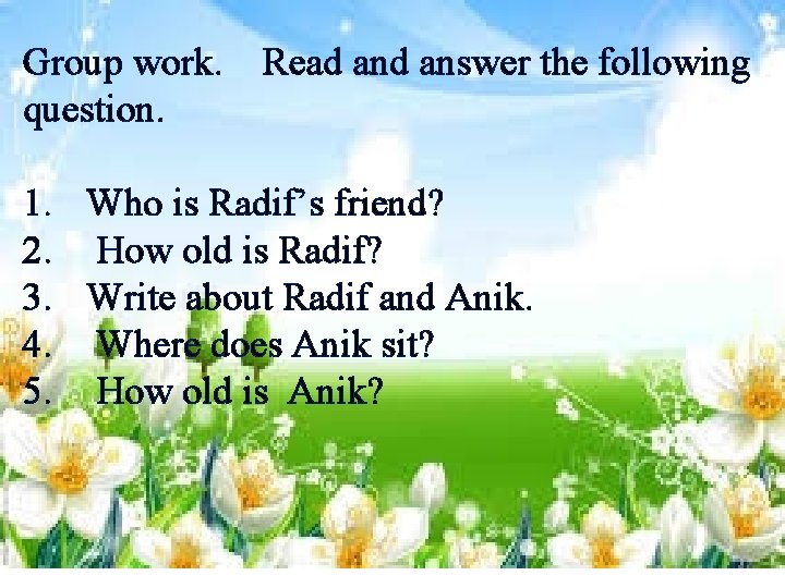 Group work. question. Read answer the following 1. Who is Radif’s friend? 2. How