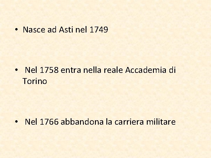  • Nasce ad Asti nel 1749 • Nel 1758 entra nella reale Accademia