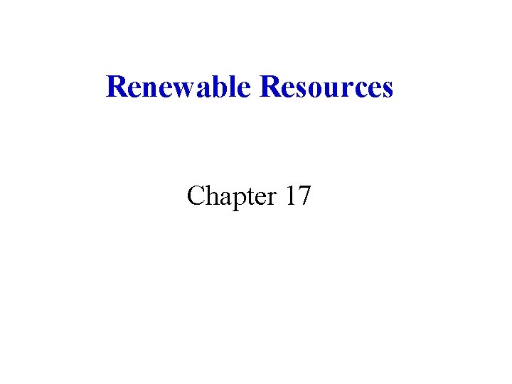 Renewable Resources Chapter 17 