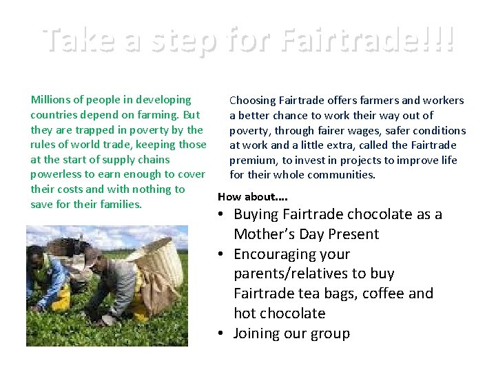 Take a step for Fairtrade!!! Millions of people in developing Choosing Fairtrade offers farmers
