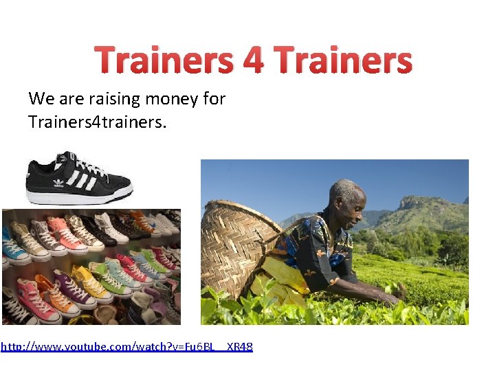 Trainers 4 Trainers We are raising money for Trainers 4 trainers. http: //www. youtube.