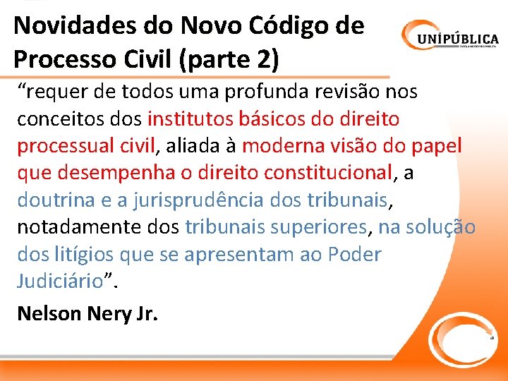 Novidades do Novo Código de Processo Civil (parte 2) “requer de todos uma profunda