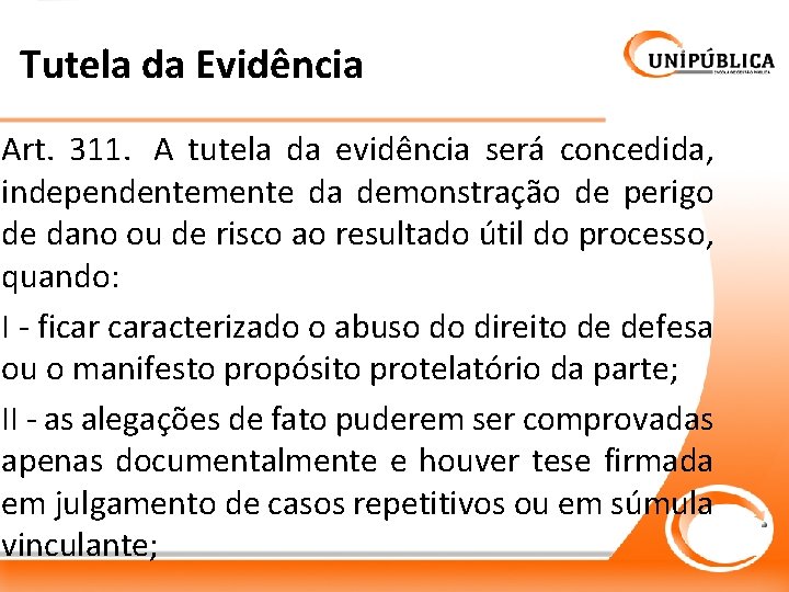 Tutela da Evidência Art. 311. A tutela da evidência será concedida, independentemente da demonstração