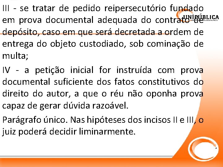 III - se tratar de pedido reipersecutório fundado em prova documental adequada do contrato