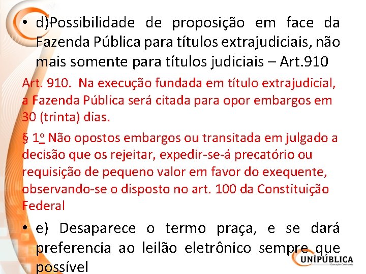 • d)Possibilidade de proposição em face da Fazenda Pública para títulos extrajudiciais, não