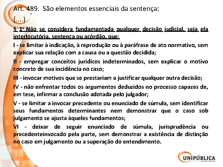 Art. 489. São elementos essenciais da sentença: (. . ) § 1 o Não