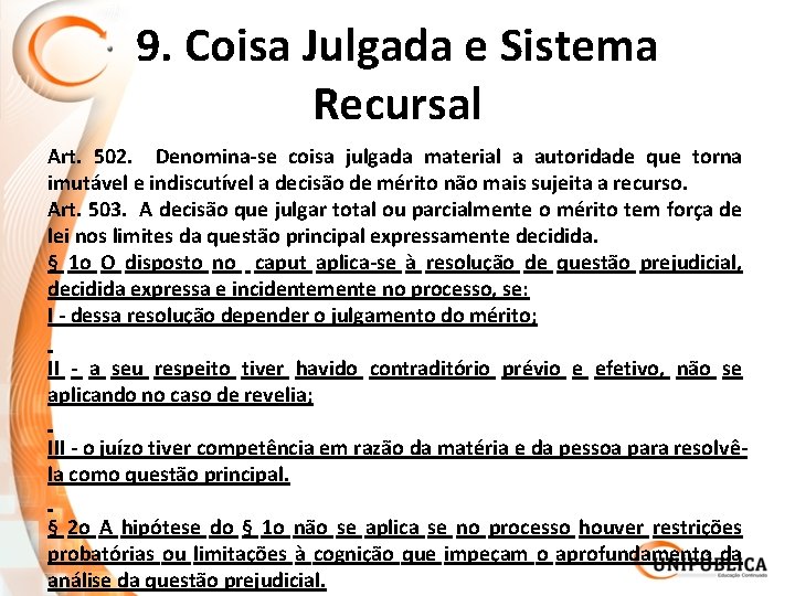 9. Coisa Julgada e Sistema Recursal Art. 502. Denomina-se coisa julgada material a autoridade