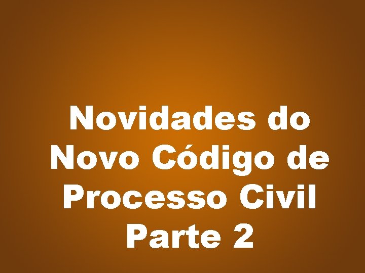 CONTROLE INTERNO Novidades do Novo Código de Processo Civil Parte 2 