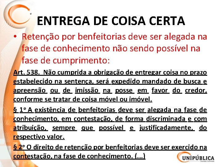 ENTREGA DE COISA CERTA • Retenção por benfeitorias deve ser alegada na fase de