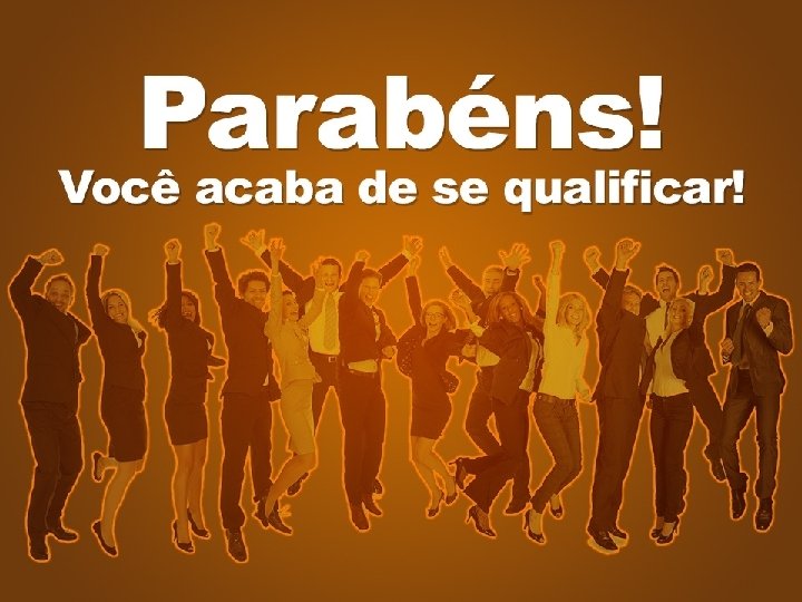 Parabéns! Você acaba de se qualificar! 