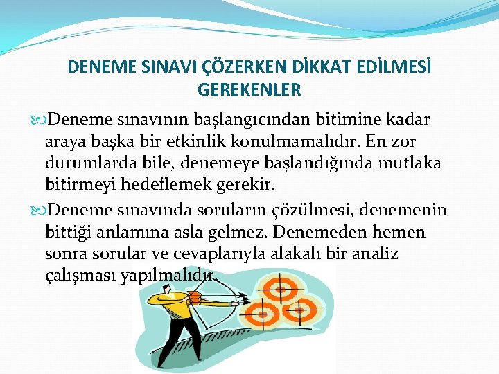 DENEME SINAVI ÇÖZERKEN DİKKAT EDİLMESİ GEREKENLER Deneme sınavının başlangıcından bitimine kadar araya başka bir