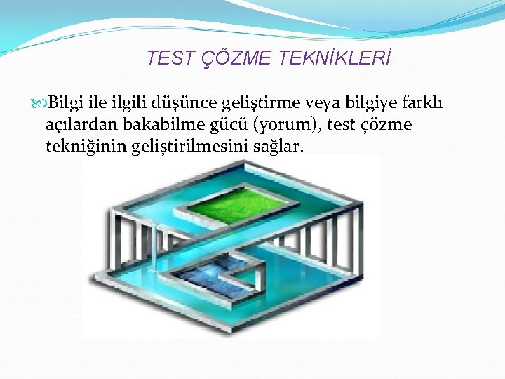 TEST ÇÖZME TEKNİKLERİ Bilgi ile ilgili düşünce geliştirme veya bilgiye farklı açılardan bakabilme gücü