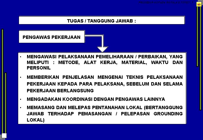 PROSEDUR K 3 PADA INSTALASI TT/TET - 7 TUGAS / TANGGUNG JAWAB : PENGAWAS