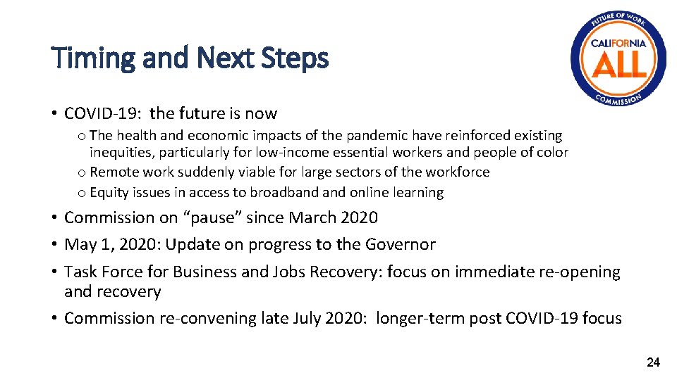 Timing and Next Steps • COVID-19: the future is now o The health and