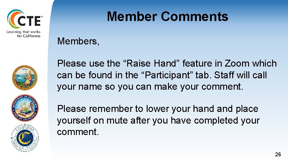 Member Comments Members, Please use the “Raise Hand” feature in Zoom which can be