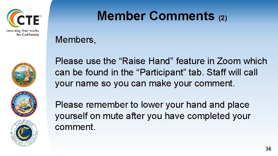 Member Comments (2) Members, Please use the “Raise Hand” feature in Zoom which can