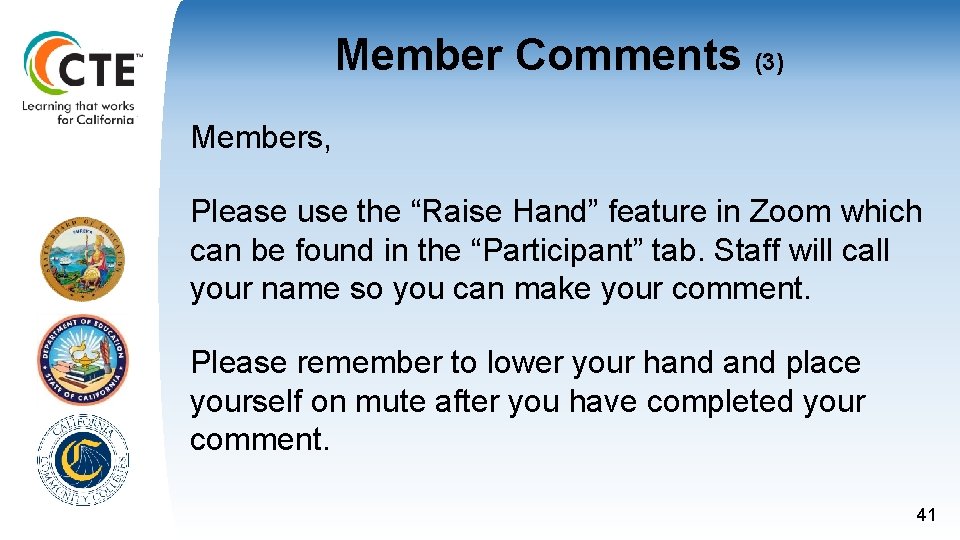 Member Comments (3) Members, Please use the “Raise Hand” feature in Zoom which can
