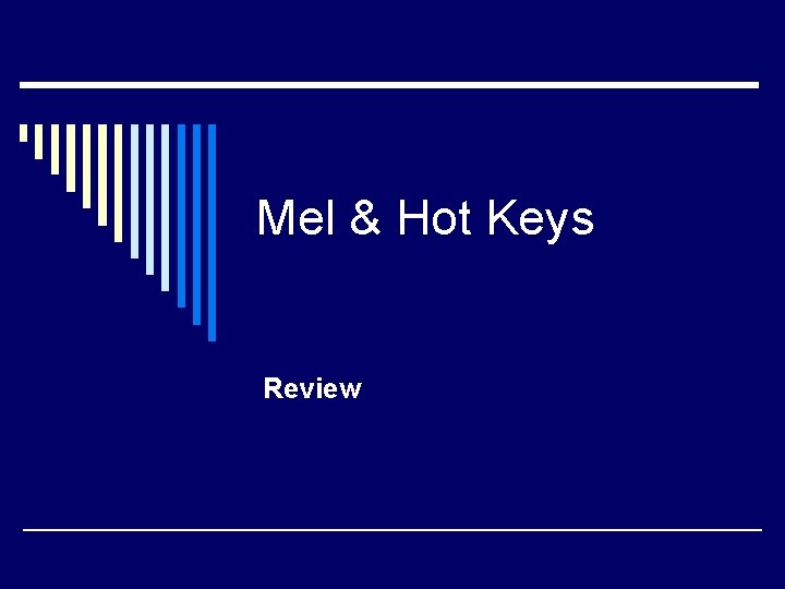 Mel & Hot Keys Review 