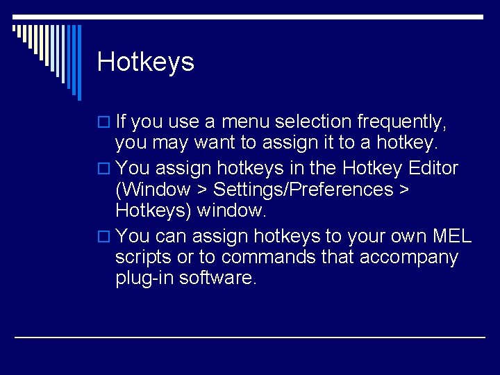 Hotkeys o If you use a menu selection frequently, you may want to assign