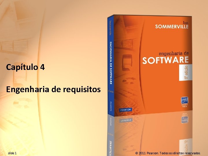 Capítulo 4 Engenharia de requisitos slide 1 © 2011 Pearson. Todos os direitos reservados.