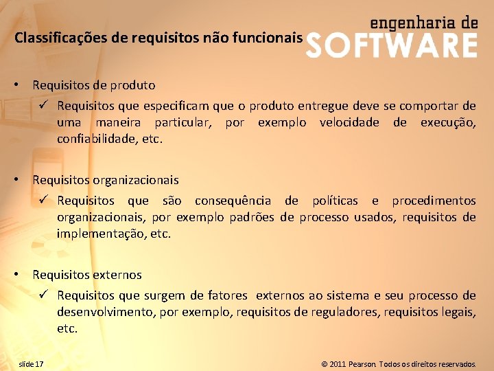 Classificações de requisitos não funcionais • Requisitos de produto ü Requisitos que especificam que