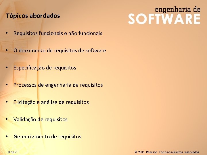 Tópicos abordados • Requisitos funcionais e não funcionais • O documento de requisitos de