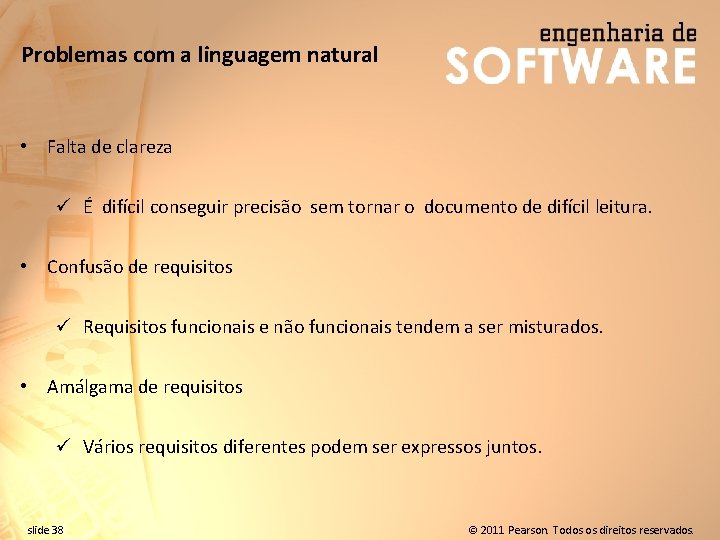 Problemas com a linguagem natural • Falta de clareza ü É difícil conseguir precisão