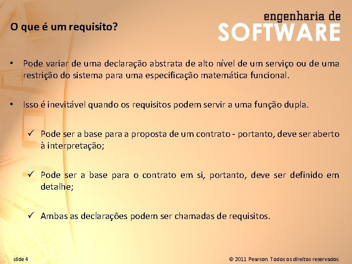 O que é um requisito? • Pode variar de uma declaração abstrata de alto